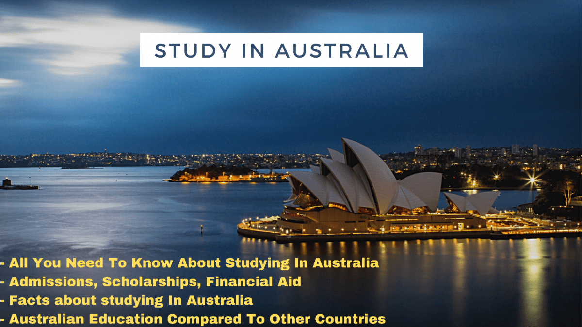 Study in Australia, Admissions, Scholarships, Financial Aid, Visa – All You Need To Know
