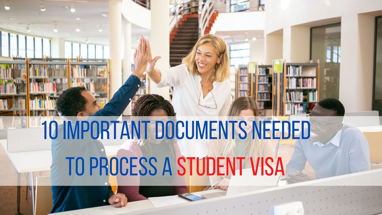 10 Important Documents Needed To Process A Student Visa