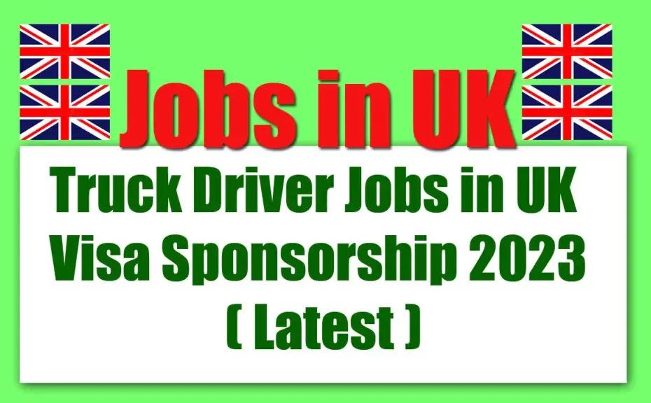 Truck Driver Jobs in UK With Visa Sponsorship For Foreigners