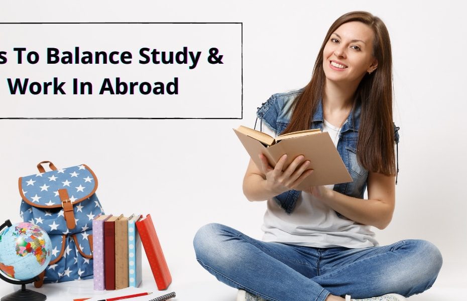 How to Balance Studying and Working While Studying Abroad